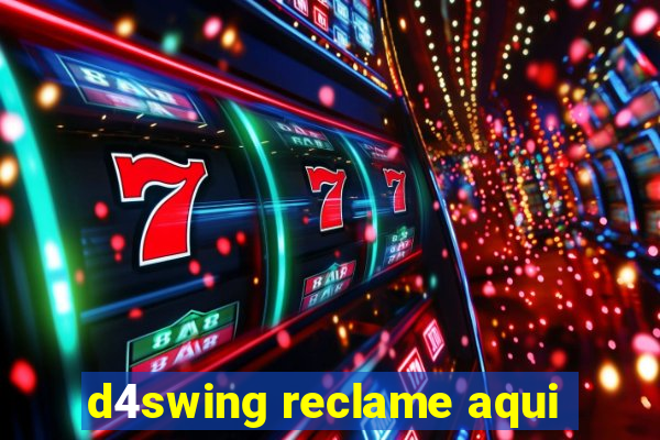 d4swing reclame aqui